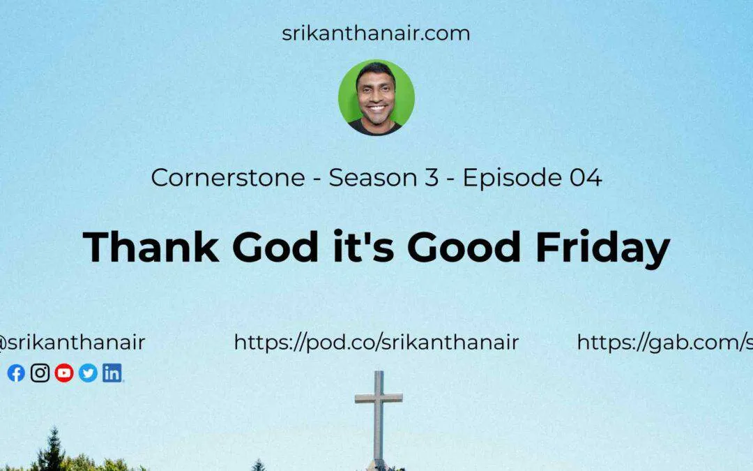 Cornerstone – S3 E04 – Thank God it’s Good Friday